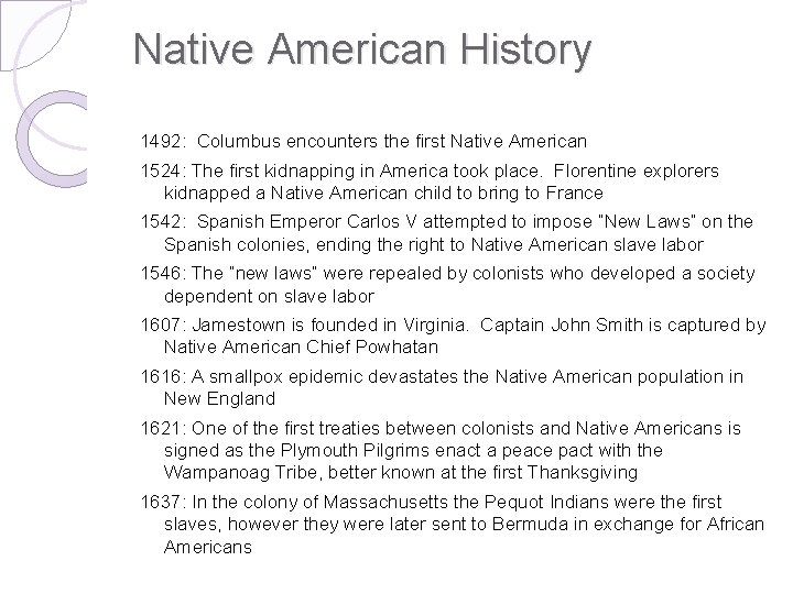 Native American History 1492: Columbus encounters the first Native American 1524: The first kidnapping