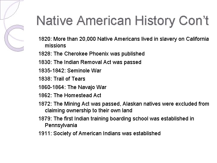 Native American History Con’t 1820: More than 20, 000 Native Americans lived in slavery