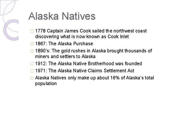Alaska Natives � 1778 Captain James Cook sailed the northwest coast discovering what is