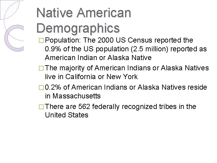 Native American Demographics � Population: The 2000 US Census reported the 0. 9% of