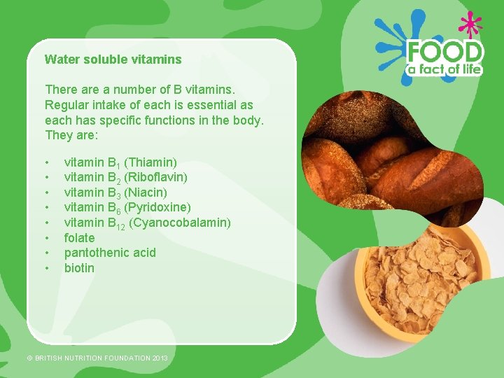 Water soluble vitamins There a number of B vitamins. Regular intake of each is