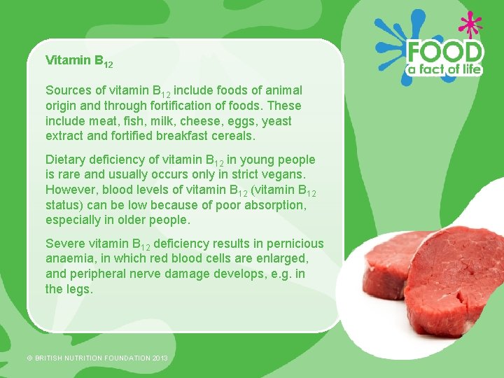 Vitamin B 12 Sources of vitamin B 12 include foods of animal origin and