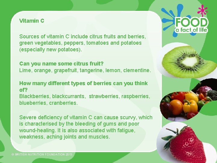 Vitamin C Sources of vitamin C include citrus fruits and berries, green vegetables, peppers,