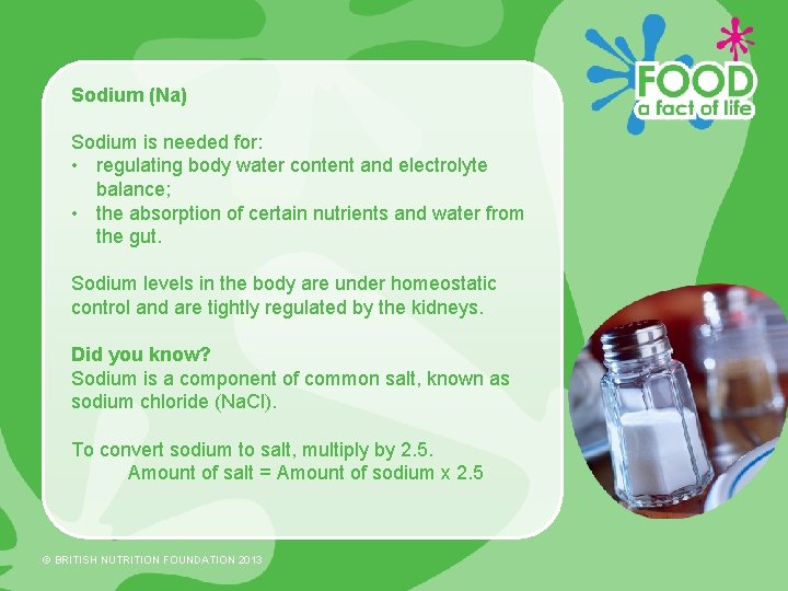 Sodium (Na) Sodium is needed for: • regulating body water content and electrolyte balance;