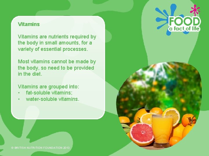 Vitamins are nutrients required by the body in small amounts, for a variety of