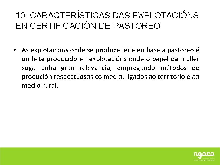 10. CARACTERÍSTICAS DAS EXPLOTACIÓNS EN CERTIFICACIÓN DE PASTOREO • As explotacións onde se produce