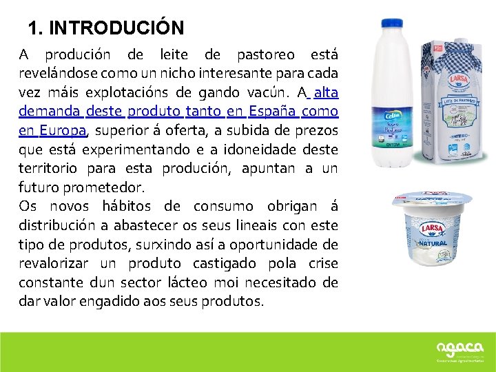 1. INTRODUCIÓN A produción de leite de pastoreo está revelándose como un nicho interesante