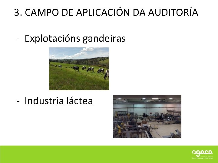 3. CAMPO DE APLICACIÓN DA AUDITORÍA - Explotacións gandeiras - Industria láctea 
