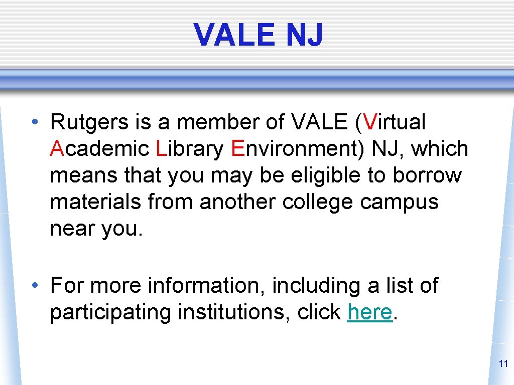 VALE NJ • Rutgers is a member of VALE (Virtual Academic Library Environment) NJ,