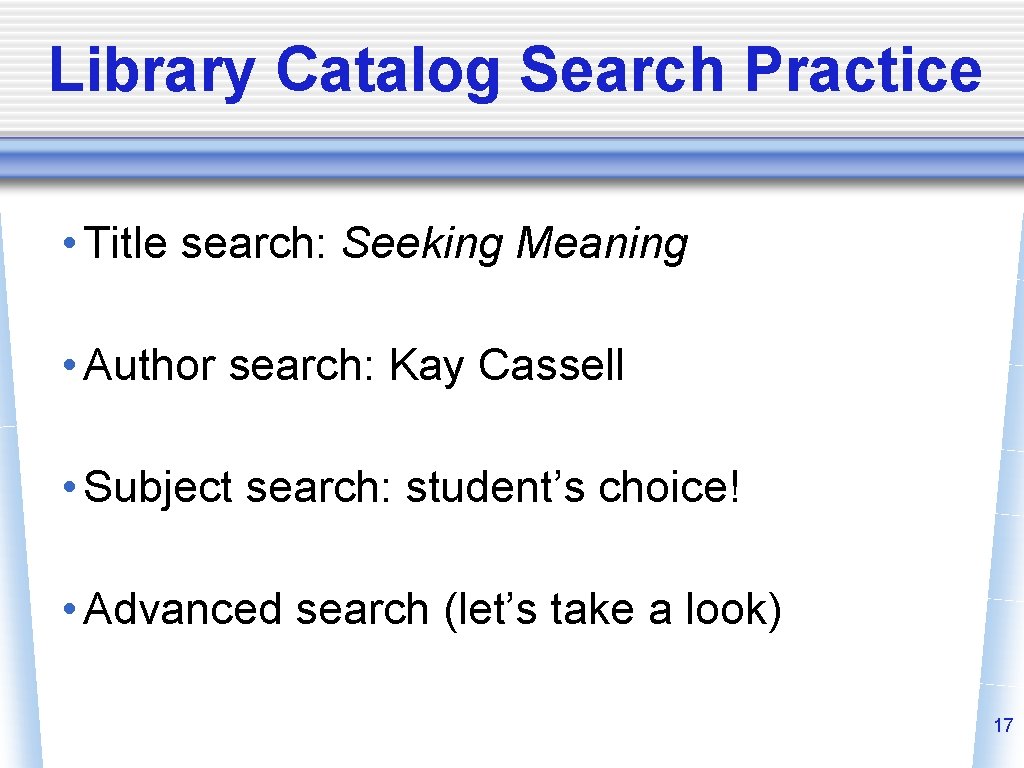 Library Catalog Search Practice • Title search: Seeking Meaning • Author search: Kay Cassell