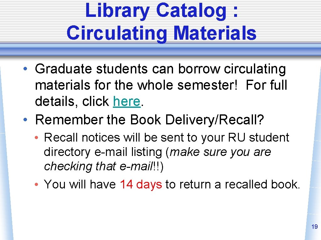 Library Catalog : Circulating Materials • Graduate students can borrow circulating materials for the