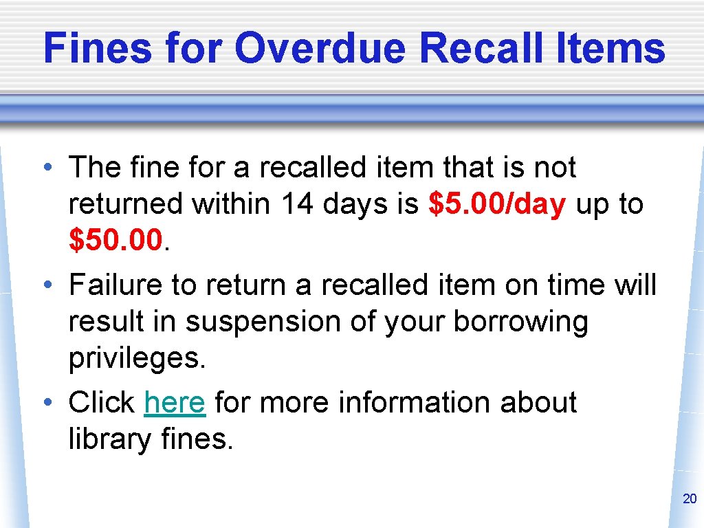 Fines for Overdue Recall Items • The fine for a recalled item that is