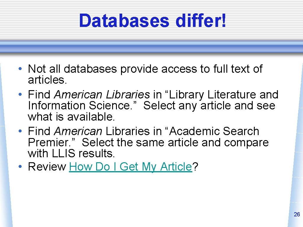 Databases differ! • Not all databases provide access to full text of articles. •