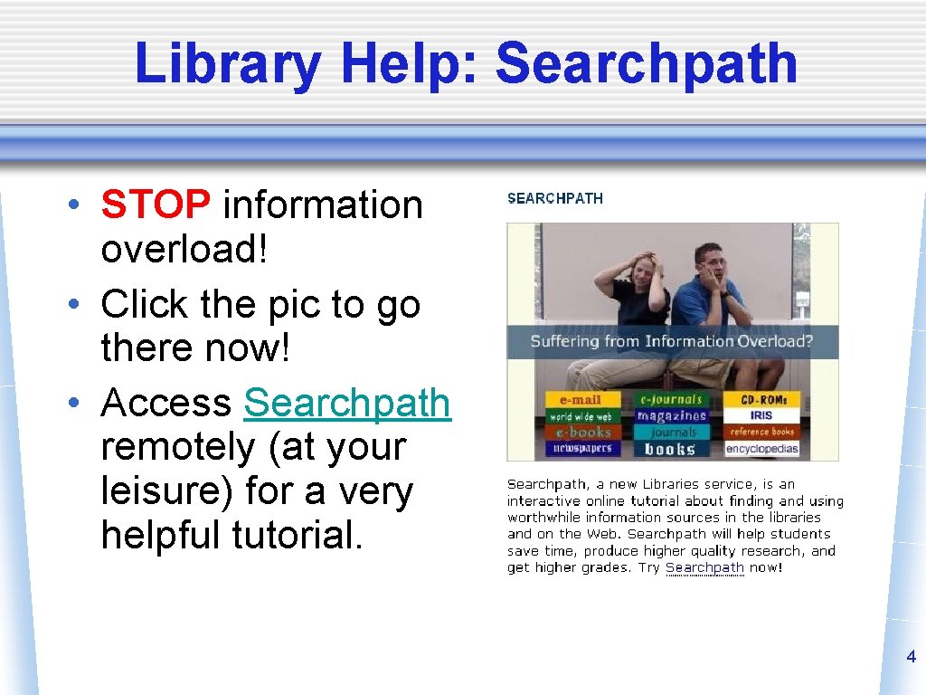 Library Help: Searchpath • STOP information overload! • Click the pic to go there