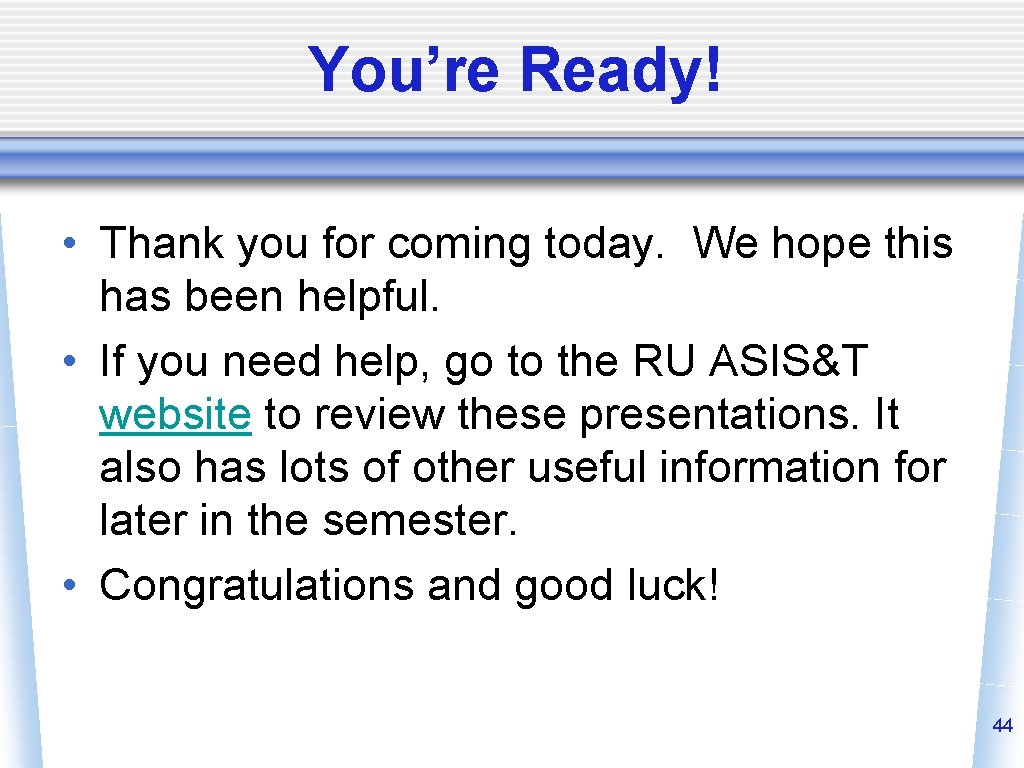 You’re Ready! • Thank you for coming today. We hope this has been helpful.