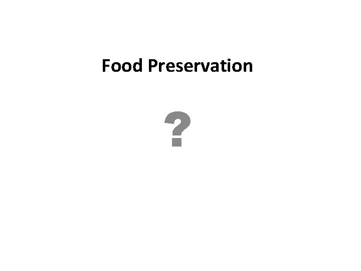 Food Preservation ? 
