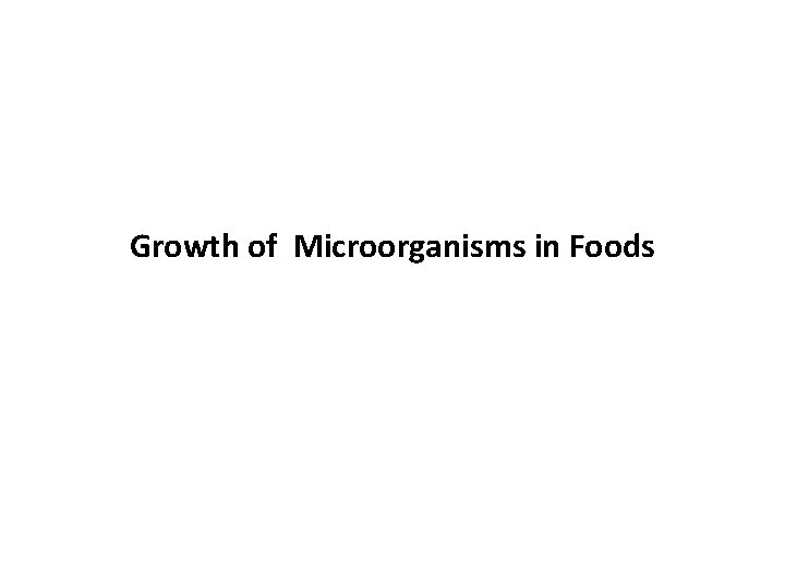 Growth of Microorganisms in Foods 