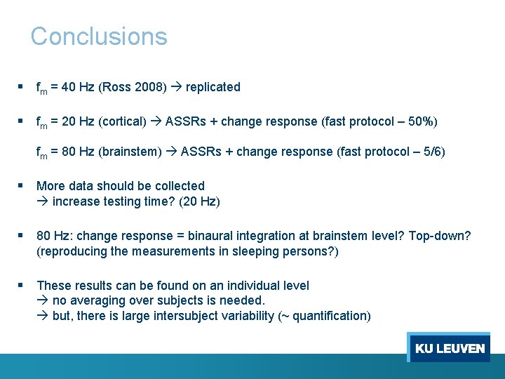 Conclusions § fm = 40 Hz (Ross 2008) replicated § fm = 20 Hz