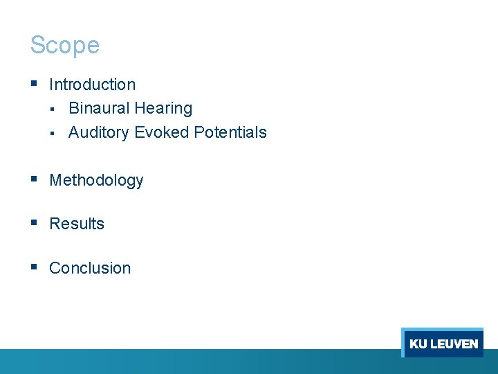 Scope § Introduction § § Binaural Hearing Auditory Evoked Potentials § Methodology § Results