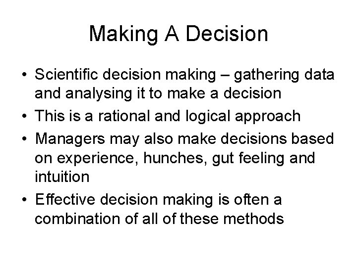 Making A Decision • Scientific decision making – gathering data and analysing it to