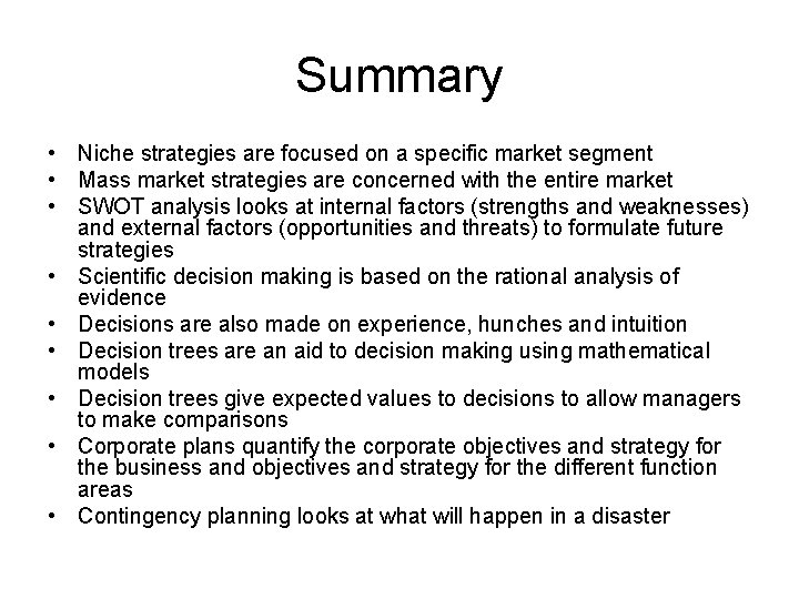 Summary • Niche strategies are focused on a specific market segment • Mass market