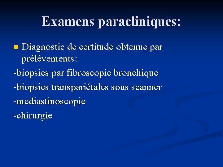 Examens paracliniques: Diagnostic de certitude obtenue par prélèvements: -biopsies par fibroscopie bronchique -biopsies transpariétales