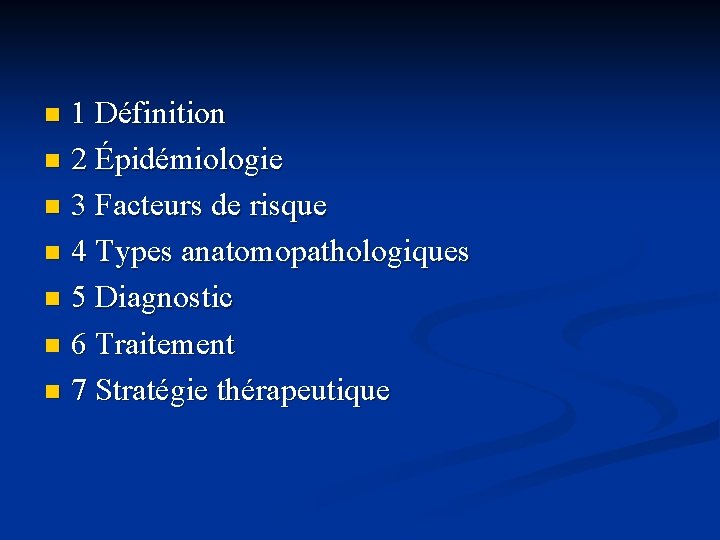 1 Définition n 2 Épidémiologie n 3 Facteurs de risque n 4 Types anatomopathologiques