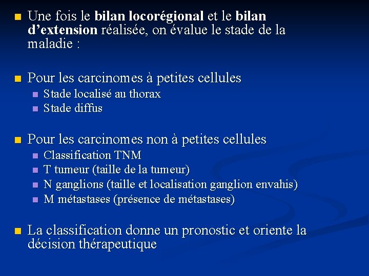 n Une fois le bilan locorégional et le bilan d’extension réalisée, on évalue le