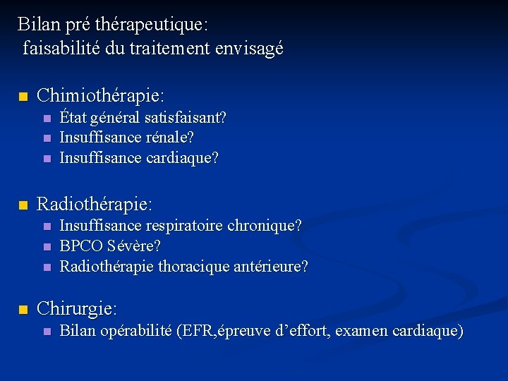 Bilan pré thérapeutique: faisabilité du traitement envisagé n Chimiothérapie: n n Radiothérapie: n n