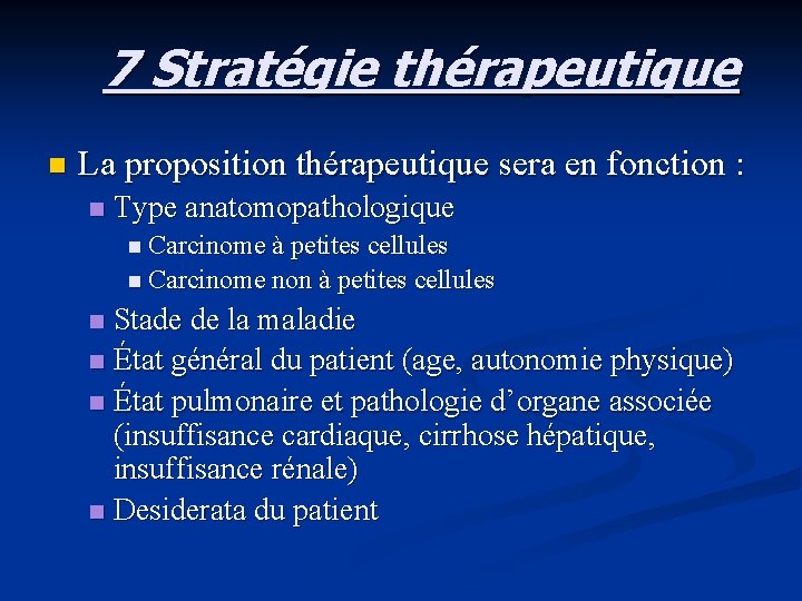 7 Stratégie thérapeutique n La proposition thérapeutique sera en fonction : n Type anatomopathologique
