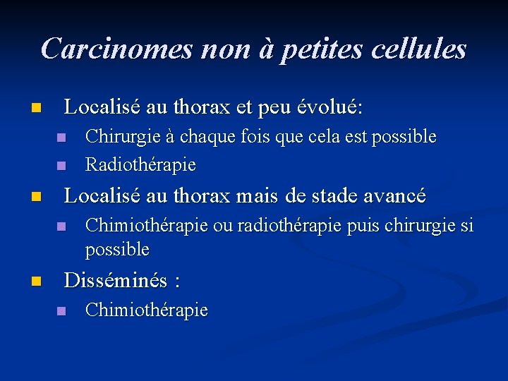 Carcinomes non à petites cellules n Localisé au thorax et peu évolué: n n