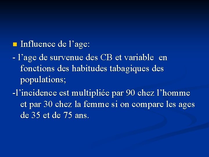 Influence de l’age: - l’age de survenue des CB et variable en fonctions des