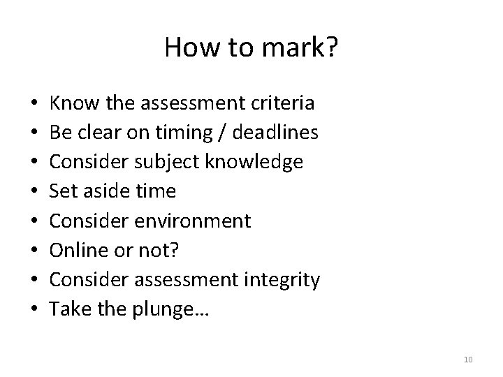 How to mark? • • Know the assessment criteria Be clear on timing /