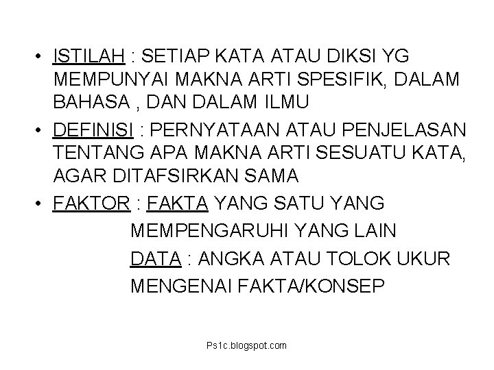  • ISTILAH : SETIAP KATA ATAU DIKSI YG MEMPUNYAI MAKNA ARTI SPESIFIK, DALAM