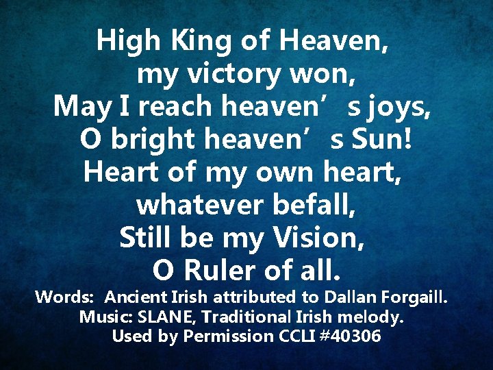 High King of Heaven, my victory won, May I reach heaven’s joys, O bright