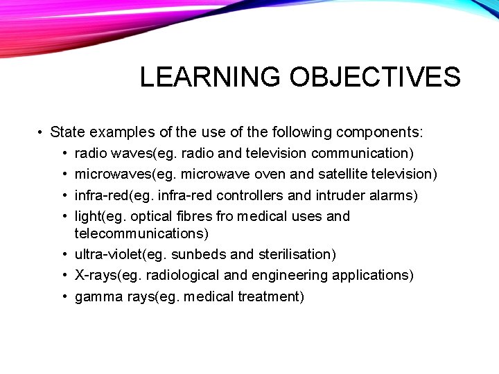 LEARNING OBJECTIVES • State examples of the use of the following components: • radio