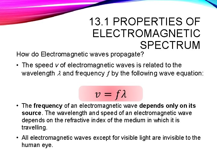 13. 1 PROPERTIES OF ELECTROMAGNETIC SPECTRUM How do Electromagnetic waves propagate? • The speed