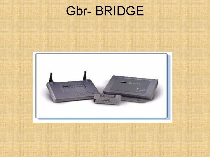 Gbr- BRIDGE 
