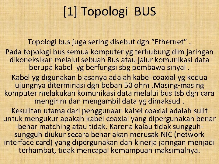 [1] Topologi BUS Topologi bus juga sering disebut dgn “Ethernet”. Pada topologi bus semua