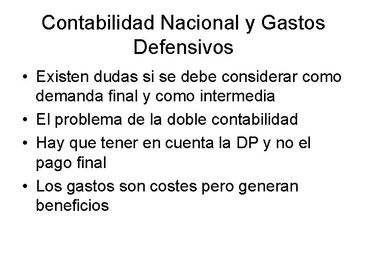 Contabilidad Nacional y Gastos Defensivos • Existen dudas si se debe considerar como demanda