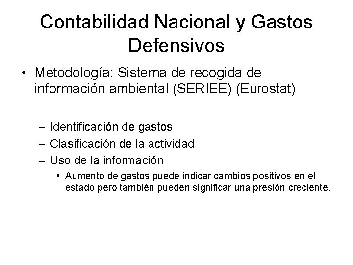 Contabilidad Nacional y Gastos Defensivos • Metodología: Sistema de recogida de información ambiental (SERIEE)