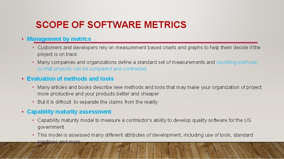SCOPE OF SOFTWARE METRICS • Management by metrics • Customers and developers rely on