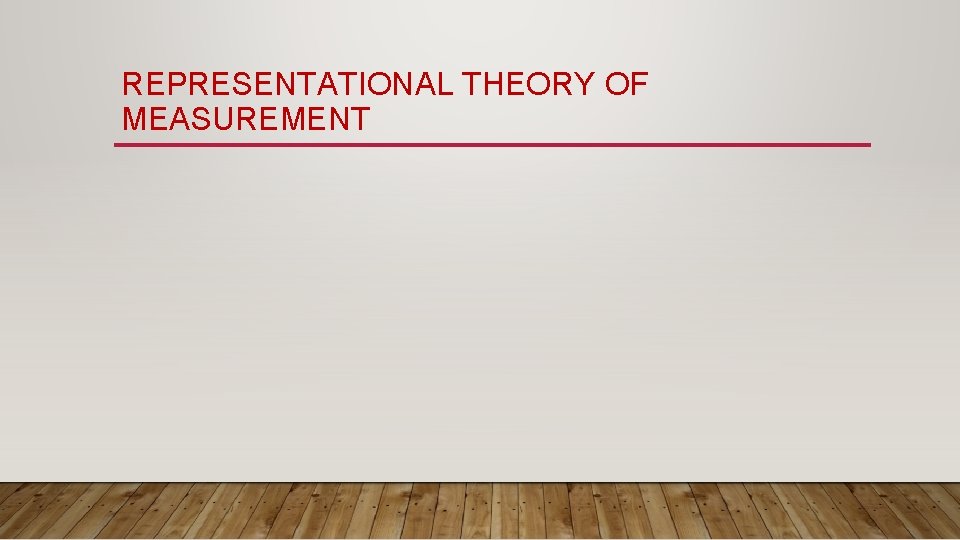 REPRESENTATIONAL THEORY OF MEASUREMENT 