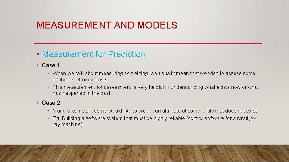 MEASUREMENT AND MODELS • Measurement for Prediction • Case 1 • When we talk