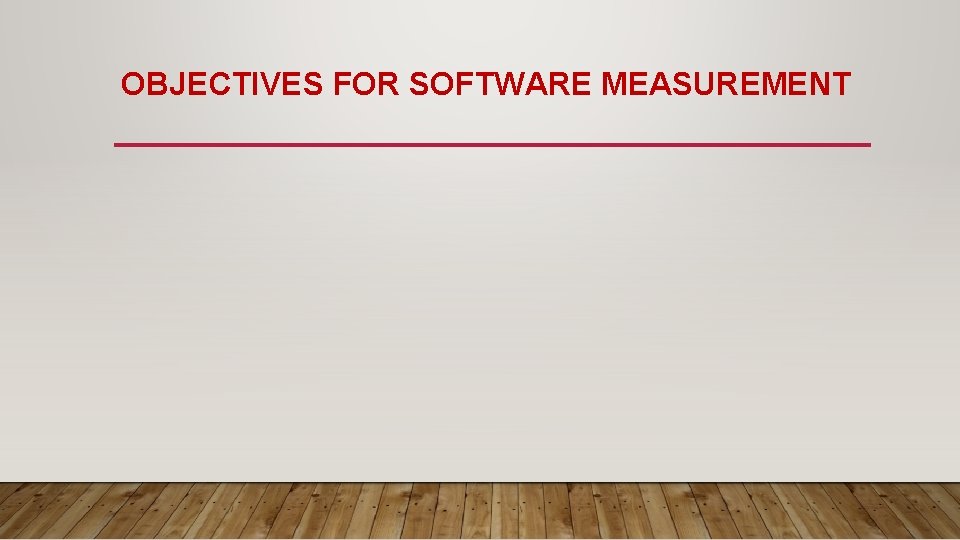 OBJECTIVES FOR SOFTWARE MEASUREMENT 