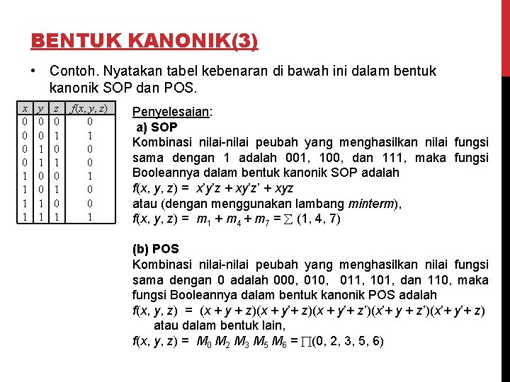 BENTUK KANONIK(3) • Contoh. Nyatakan tabel kebenaran di bawah ini dalam bentuk kanonik SOP