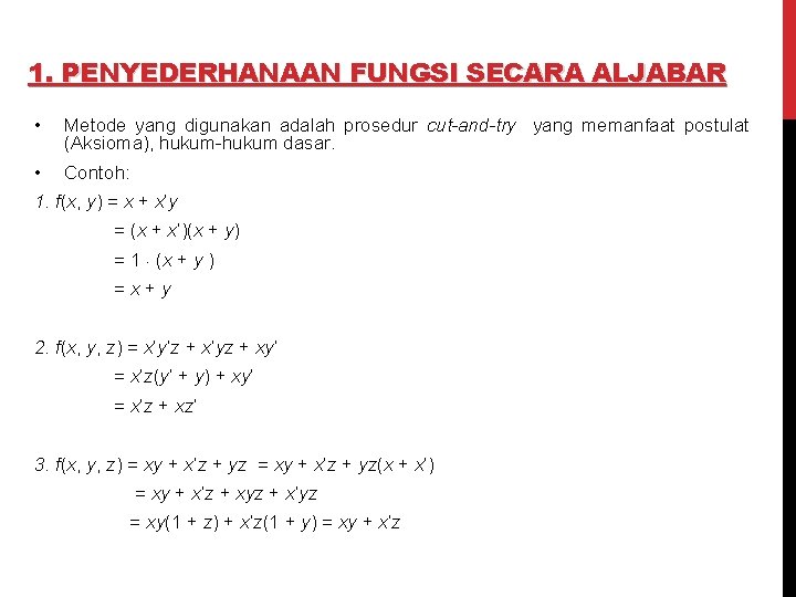 1. PENYEDERHANAAN FUNGSI SECARA ALJABAR • Metode yang digunakan adalah prosedur cut-and-try yang memanfaat