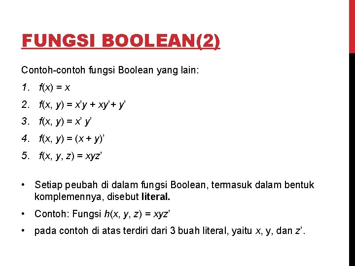 FUNGSI BOOLEAN(2) Contoh-contoh fungsi Boolean yang lain: 1. f(x) = x 2. f(x, y)