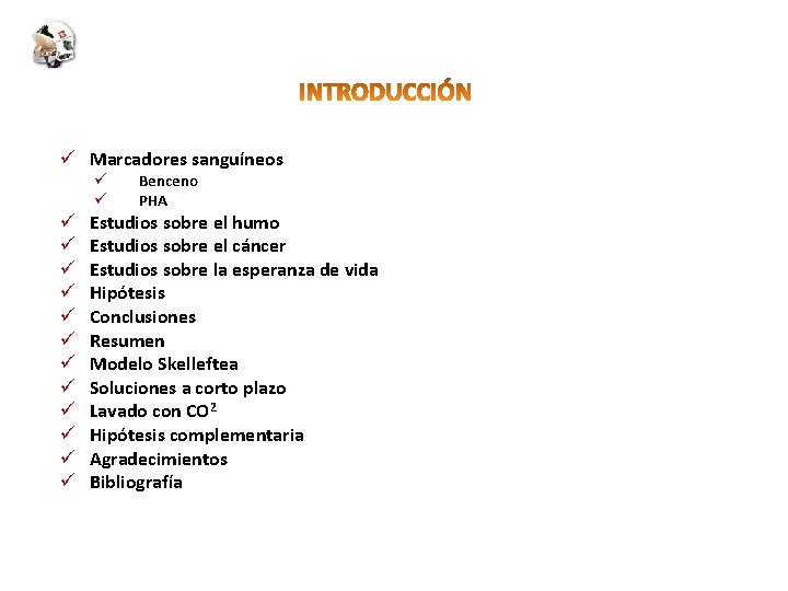 ü Marcadores sanguíneos ü ü ü ü Benceno PHA Estudios sobre el humo Estudios