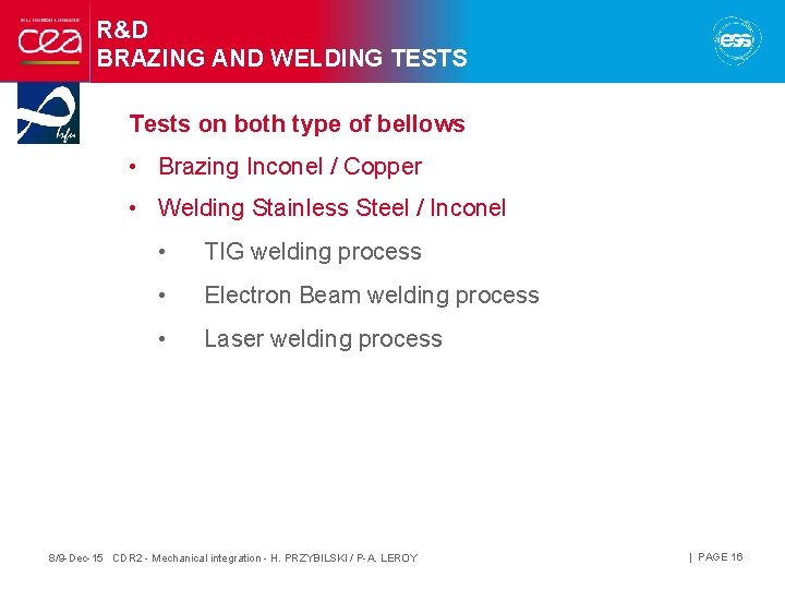 R&D BRAZING AND WELDING TESTS Tests on both type of bellows • Brazing Inconel